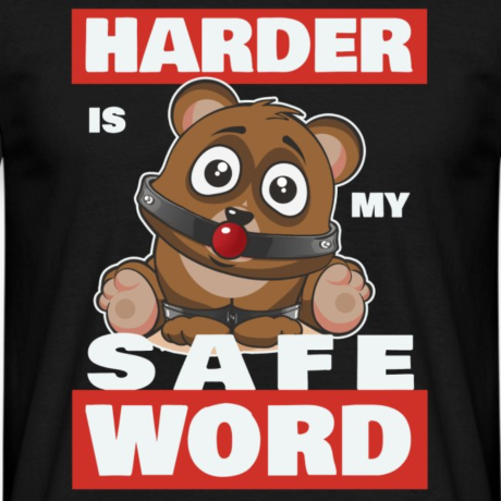 T-Shirt Bear-Tastic "Harder Is My Safe Word"