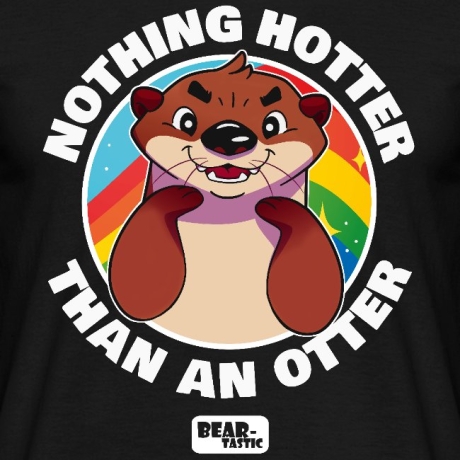 T-Shirt Bear-Tastic "Nothing Hotter Than An Otter"