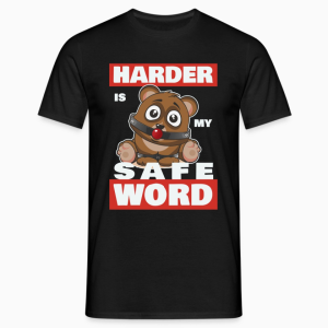 T-Shirt Bear-Tastic "Harder Is My Safe Word"